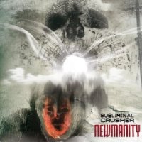 Subliminal Crusher - Newmanity (2013)