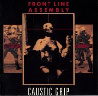 Front Line Assembly - Caustic Grip (1990)