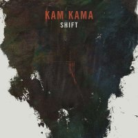 Kam Kama - Shift (2014)