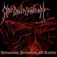 Near Death Condition - Delusional Perception Of Reality (2004)