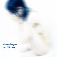 Eisenlager - Raritaeten (Compilation) (2011)