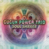 Gugun Power Trio - Soul Shaker (2013)