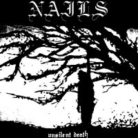 Nails - Unsilent Death (2010)