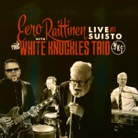 Eero Raittinen, White Knuckles Trio - Live at Suisto (2015)