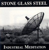 Stone Glass Steel - Industrial Meditation (1992)