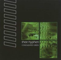 Thee Hyphen - Consolidated Green (2004)  Lossless