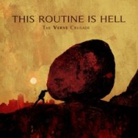 This Routine is Hell - The Verve Crusade (2010)