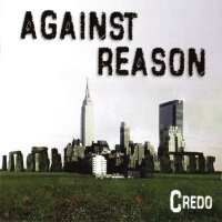 Credo - Against Reason (2011)