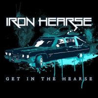 Iron Hearse - Get In The Hearse (2013)