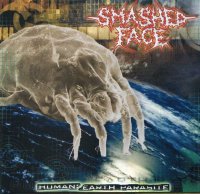 Smashed Face - Human: Earth Parasite (2004)