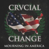 Crucial Change - Mourning in America (2014)