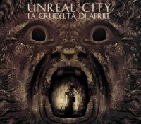 Unreal City - La Crudelta Di Aprile (2013)