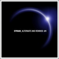 Syrian - Alternate and Remixed 01 (2012)