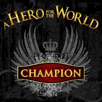 A Hero For The World - Champion (2016)