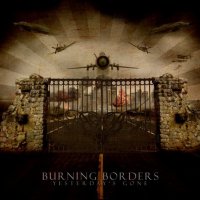 Burning Borders - Yesterday\'s Gone (2009)