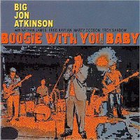 Big John Atkinson - Boogie With You Baby (2014)