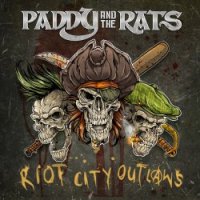 Paddy And The Rats - Riot City Outlaws (2017)