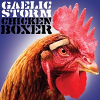 Gaelic Storm - Chicken Boxer (2012)