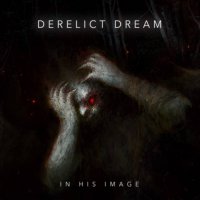 Derelict Dream - In His Image (2017)