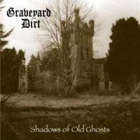 Graveyard Dirt - Shadows Of Old Ghosts (2007)