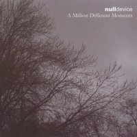 Null Device - A Million Different Moments (2004)