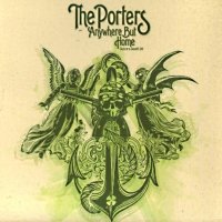 The Porters - Anywhere But Home (2007)