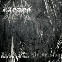 Caedes - Blood, War, Perversion (2005)