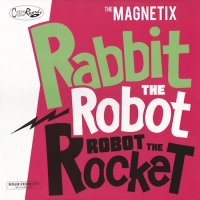 The Magnetix - Rabbit The Robot, Robot The Rocket (2016)