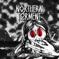 Northern Torment - Wrath Of The Awakened Legends (2013)