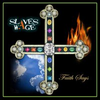 Slaves Wage - Faith Says (2010)