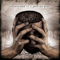 Chaos Beyond - Confessions of a Twisted Mind (2011)