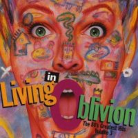 VA - Living In Oblivion - The 80\'s Greatest Hits (Volume 3) (1994)