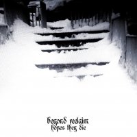 Beyond Reclaim - Hopes They Die (2014)