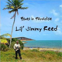 Lil\' Jimmy Reed - Blues In Paradise (2015)