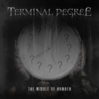 Terminal Degree - The Middle Of Nowhen (2013)