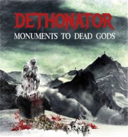 Dethonator - Monuments To Dead Gods (2014)