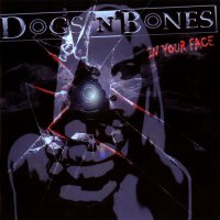 Dogs \'N\' Bones - In Your Face (2012)