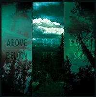 If These Trees Could Talk - Above the Earth, Below the Sky (2009)