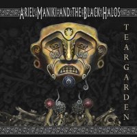 Ariel Maniki and the Black Halos - Teargarden (2016)