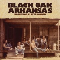 Black Oak Arkansas - Back Thar n\' Over Yonder [Deluxe Edition] (2013)