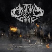 Anatomy Of A Critic - Crumbling Away (2012)