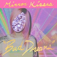 Mirror Kisses - Bad Dreams (2012)
