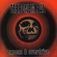 Treponem Pal - Excess & Overdrive (1993)