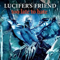 Lucifer\'s Friend - Too Late to Hate (2016)