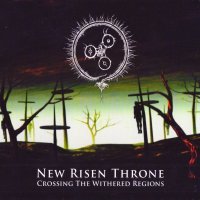 New Risen Throne - Crossing The Withered Regions (2009)