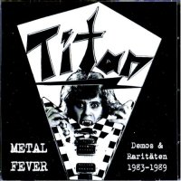 Titan - Metal Fever-Demos & Raritaten 1983-1989 (2007)