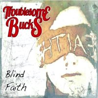 Troublesome Bucks - Blind Faith (2013)