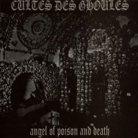 Cultes Des Ghoules - Angel Of Poison And Death (Reissued 2011) (2006)