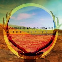 When The Angels Breathe - The Hunter (2015)