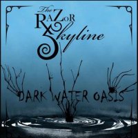 The Razor Skyline - Dark Water Oasis (2012)